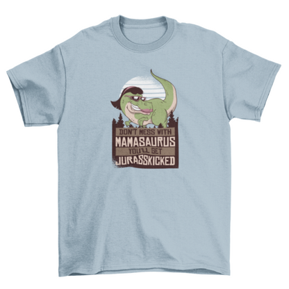 "Don't Mess with Mamasaurus" T-Shirt